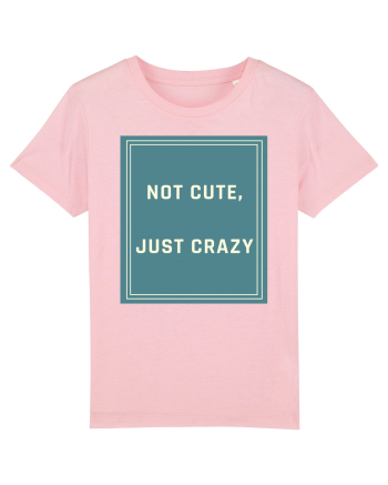 not cute just crazy6 Cotton Pink
