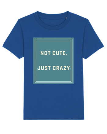 not cute just crazy6 Majorelle Blue