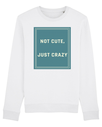 not cute just crazy6 White