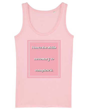 i have the skills necessary to complete it5 Cotton Pink
