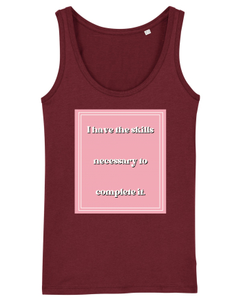i have the skills necessary to complete it5 Burgundy