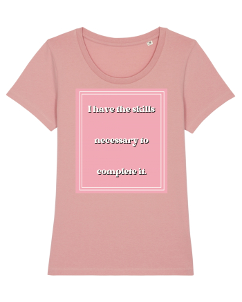 i have the skills necessary to complete it5 Canyon Pink