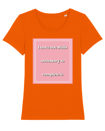 i have the skills necessary to complete it5 Bright Orange