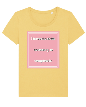 i have the skills necessary to complete it5 Jojoba