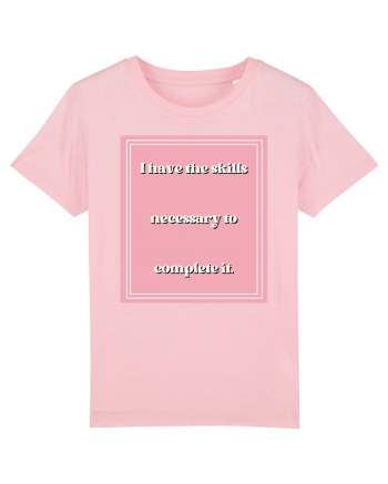 i have the skills necessary to complete it5 Cotton Pink