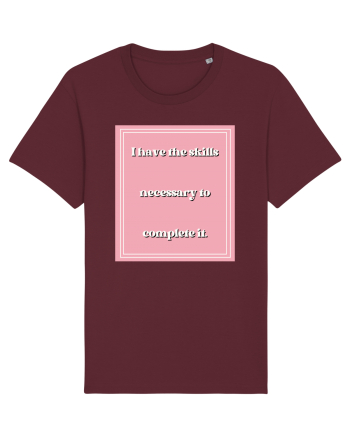 i have the skills necessary to complete it5 Burgundy