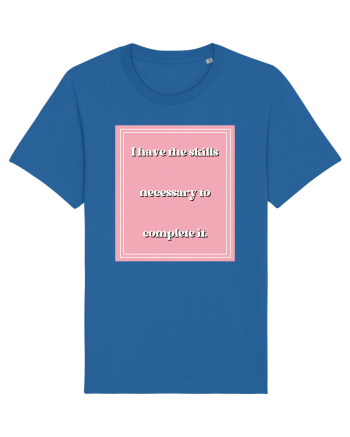 i have the skills necessary to complete it5 Royal Blue