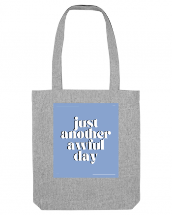 just another awful day8 Heather Grey