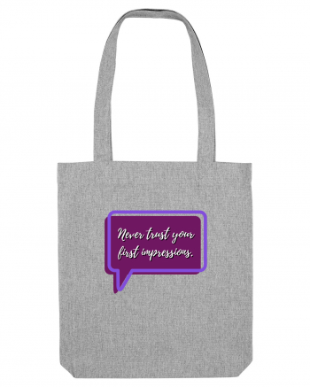 never trust your first impressions3 Heather Grey