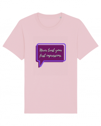 never trust your first impressions3 Cotton Pink