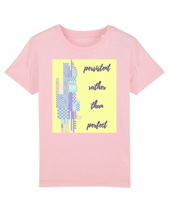 persistent rather than perfect2 Cotton Pink