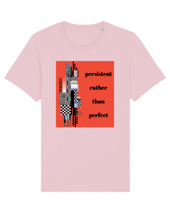 persistent rather than perfect5 Cotton Pink