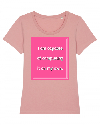 i am capable of completing it on my  own7 Canyon Pink