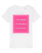 i am capable of completing it on my  own7 Tricou mânecă scurtă  Copii Mini Creator