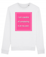 i am capable of completing it on my  own7 Bluză mânecă lungă Unisex Rise