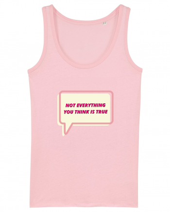 not everythink you think is true4 Cotton Pink