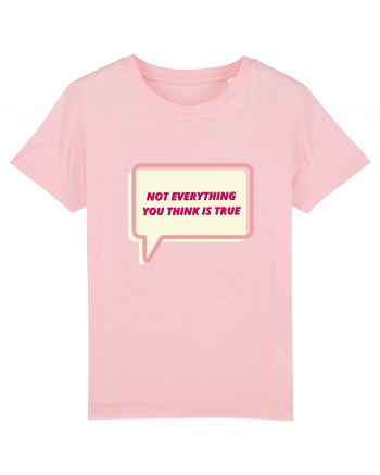 not everythink you think is true4 Cotton Pink