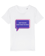 don t believe everything you hear5 Tricou mânecă scurtă  Copii Mini Creator