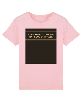 for making it this far i m proud of myself2 Cotton Pink