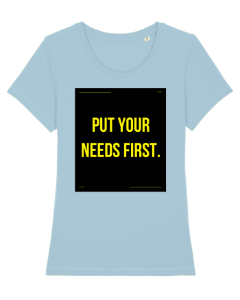put your needs first4 Sky Blue