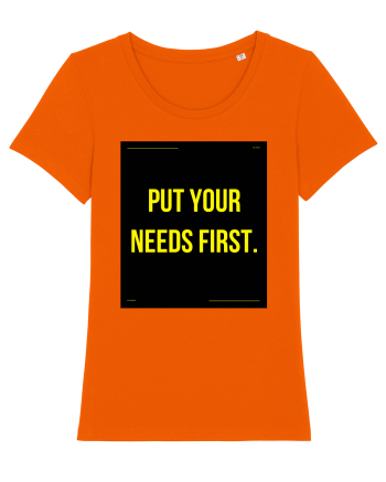 put your needs first4 Bright Orange