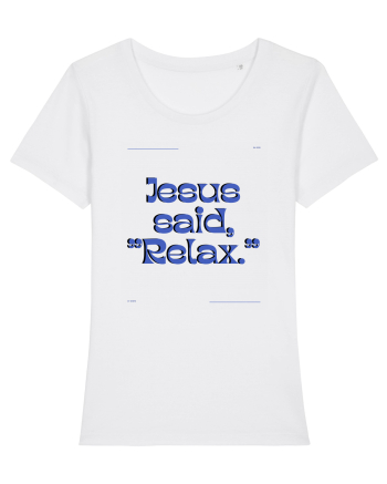 jesus said relax3 White