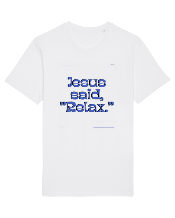 jesus said relax3 White