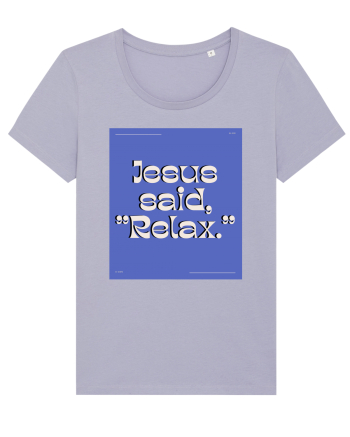 jesus said relax4 Lavender