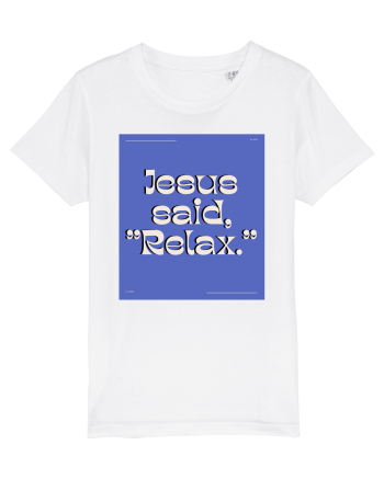 jesus said relax4 White