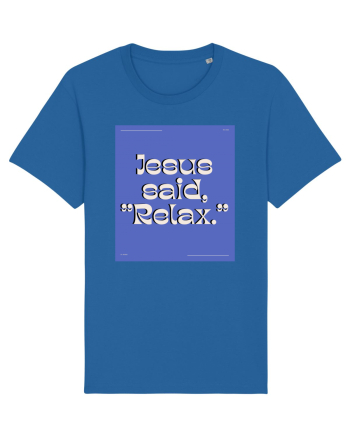 jesus said relax4 Royal Blue