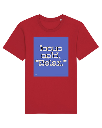 jesus said relax4 Red