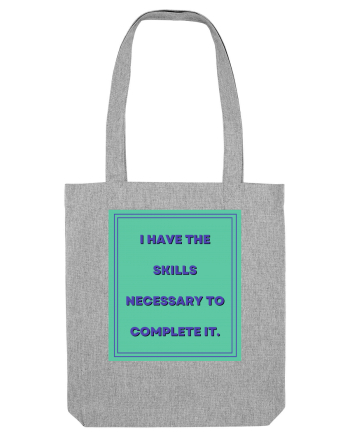 i have the skills necessary to complete it6 Heather Grey