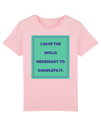 i have the skills necessary to complete it6 Cotton Pink