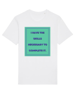 i have the skills necessary to complete it6 Tricou mânecă scurtă Unisex Rocker