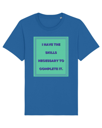 i have the skills necessary to complete it6 Royal Blue