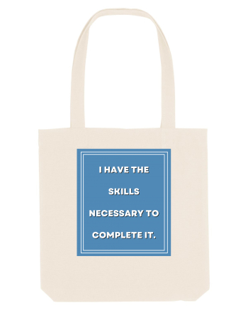 i have the skills necessary to complete it7 Natural