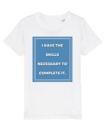 i have the skills necessary to complete it7 Tricou mânecă scurtă  Copii Mini Creator