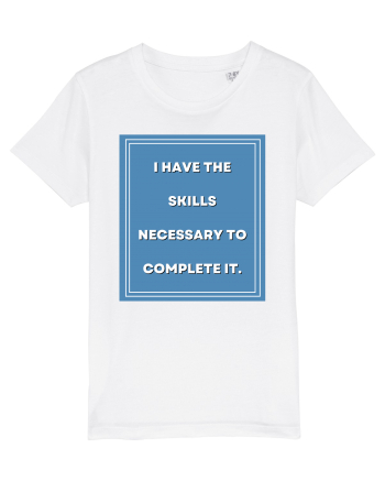 i have the skills necessary to complete it7 White