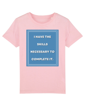 i have the skills necessary to complete it7 Cotton Pink