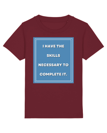 i have the skills necessary to complete it7 Burgundy