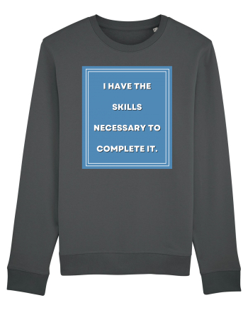 i have the skills necessary to complete it7 Anthracite