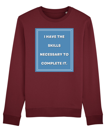 i have the skills necessary to complete it7 Burgundy