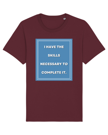 i have the skills necessary to complete it7 Burgundy