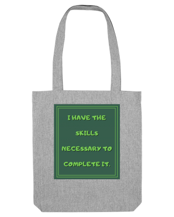 i have the skills necessary to complete it8 Heather Grey