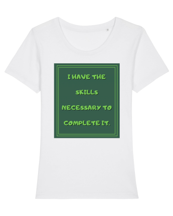 i have the skills necessary to complete it8 White