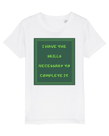 i have the skills necessary to complete it8 White