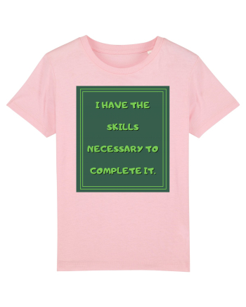 i have the skills necessary to complete it8 Cotton Pink