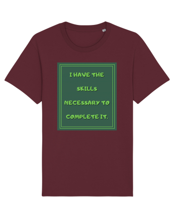 i have the skills necessary to complete it8 Burgundy