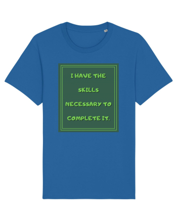 i have the skills necessary to complete it8 Royal Blue