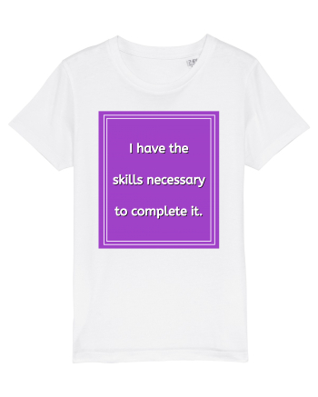 i have the skills necessary to complete it9 White